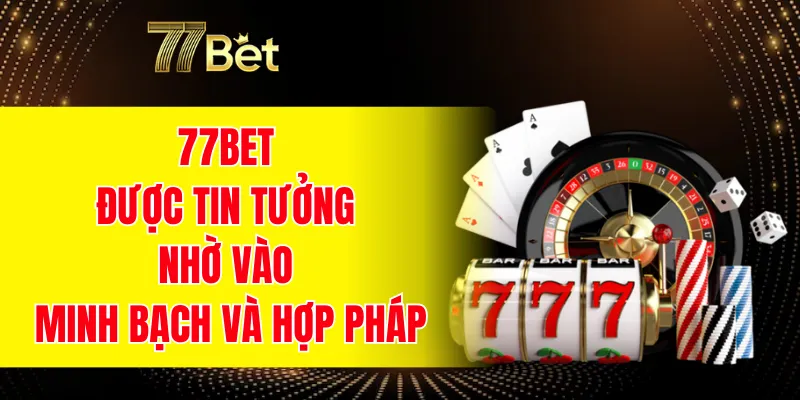 77BET 17 77BET đã được khách hàng tin tưởng nhờ vào sự minh bạch và hợp pháp