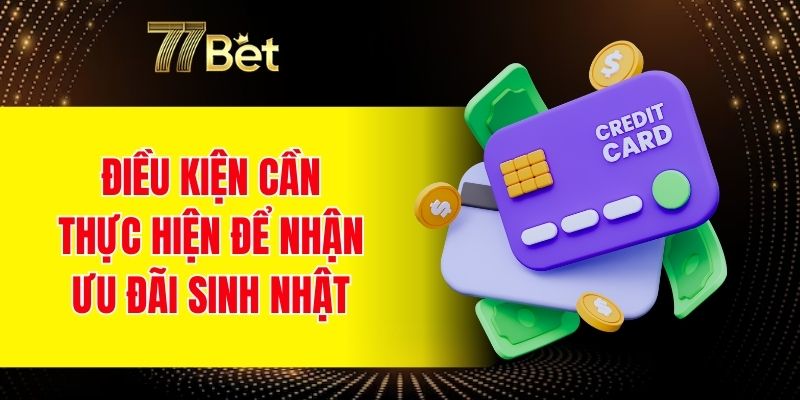 Điều kiện cần thực hiện để nhận ưu đãi sinh nhật