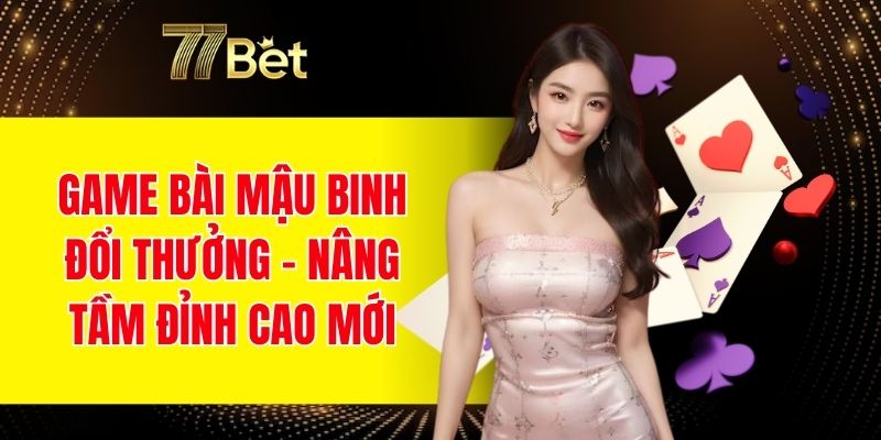 Game bài mậu binh đổi thưởng