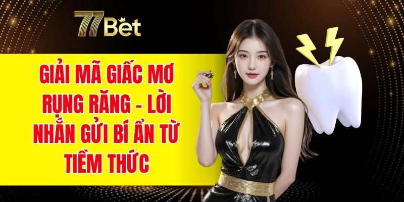 Giải mã giấc mơ rụng răng