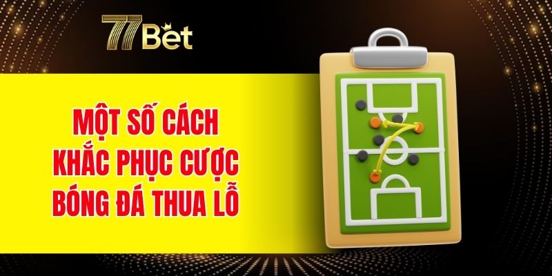 Một số cách khắc phục cược bóng đá thua lỗ