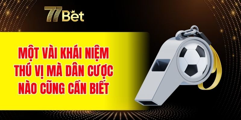 Một vài khái niệm thú vị mà dân cược nào cũng cần biết