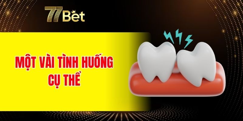 Một vài tình huống cụ thể